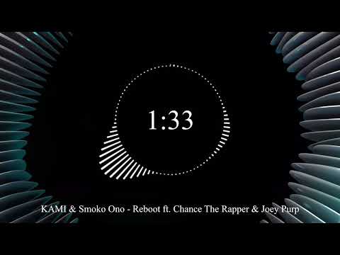 KAMI, Smoko Ono - Reboot ft. Chance The Rapper, Joey Purp