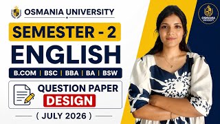 ENGLISH | QUESTION PAPER DESIGN | SEM-2 | OSMANIA UNIVERSITY | 2026 JULY | @shivanipallela