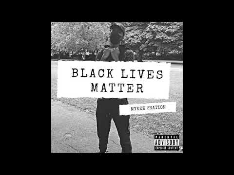 Mykez 2Nation - BLACK LIVES MATTER [Official Audio] @MykezOfficial