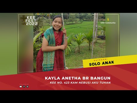 KEE 423 Kam Nebusi Aku Tuhan | Kayla Anetha Br Bangun | KEE FEST 2022 | SOLO ANAK