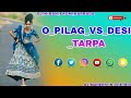 O PILAG VS DESI TARPA TARPA JUMP MIX DJ KIRAN FROM KAPRADA AND DJ MAHEEN IN THE MIX