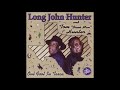 LONG JOHN HUNTER (Ringgold, Louisiana, U.S.A) - 08 - I Give You All My Money