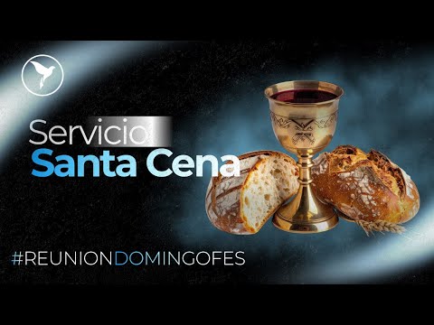 DOMINGO, SERVICIO DE SANTA CENA EN VIVO – FES #111