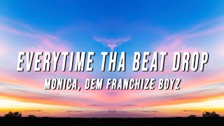 Monica - Everytime Tha Beat Drop (Lyrics) ft. Dem Franchize Boyz