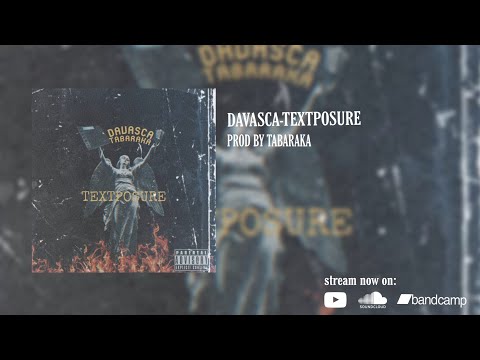 Davasca-Textposure (Prod by Tabaraka)