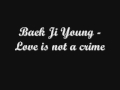 Baek Ji Young - Love is not a crime ( Ja Myung Go ...