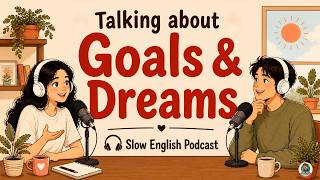 Learn English with Podcast | Talking About Dreams and Goals | English Conversation Practice