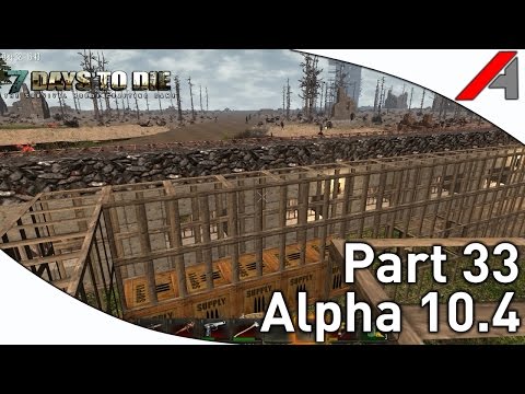 7 Days to Die Alpha 10.4 Gameplay - Part 33 - Building the Hub City Base"
