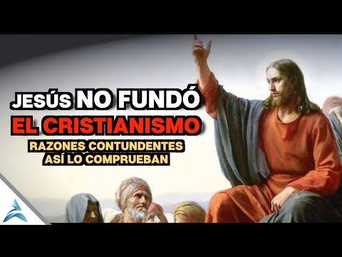 JESÚS NO ES EL FUNDADOR DEL CRISTIANISMO | RAZONES QUE LO CONFIRMAN