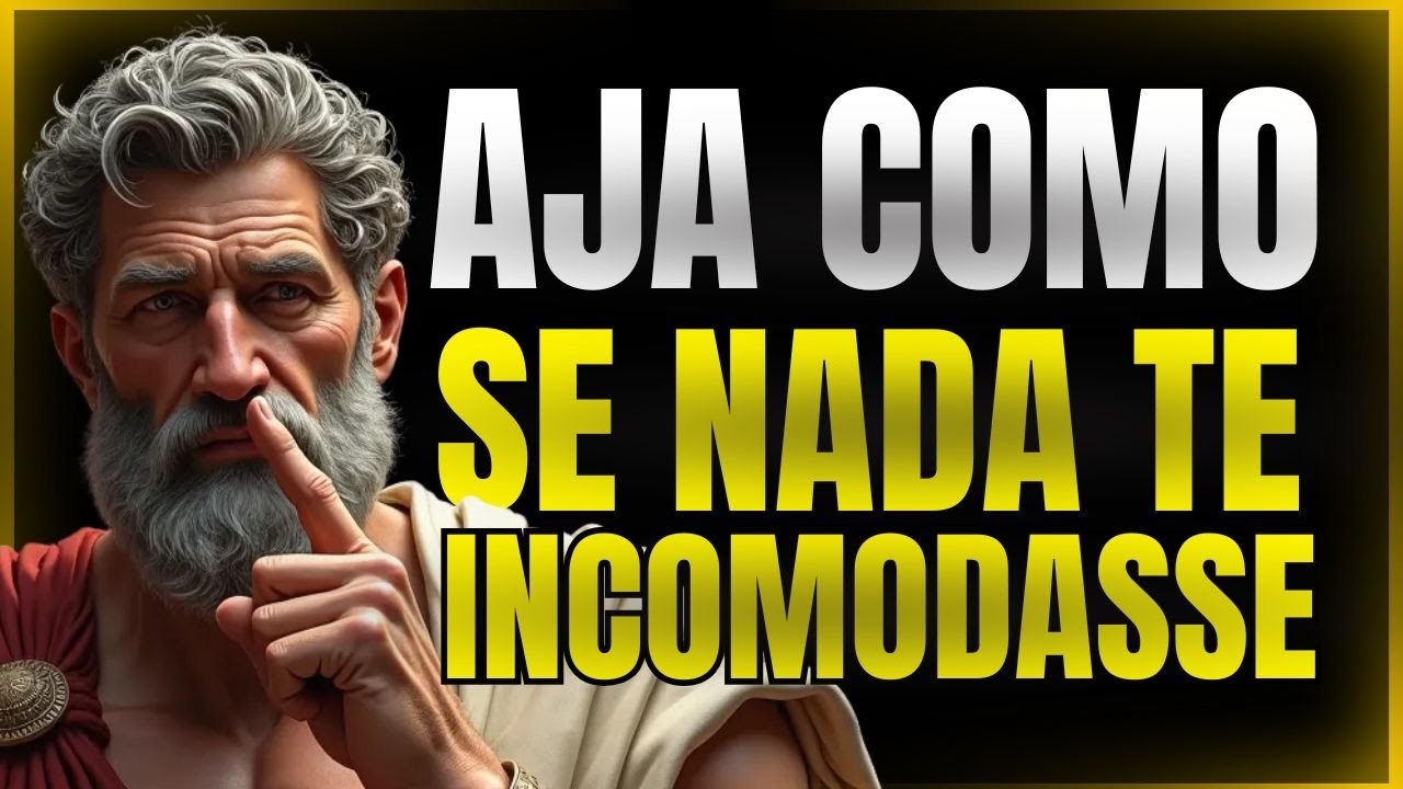 AJA COMO SE NADA TE INCOMODASSE l 10 lições IMPERDÍVEIS DO ESTOICISMO