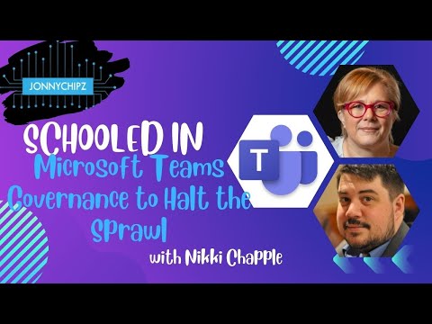 Jonnychipz Schooled In - Microsoft Teams Governance to Halt the Sprawl with Nikki Chapple