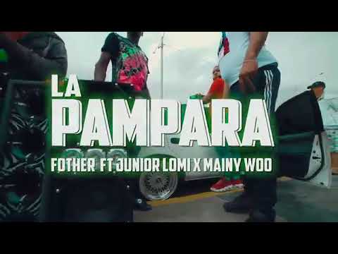 LA PAMPARA - El Fother X Junior LOMI X Mainy Woo (Video Super Official