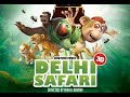 Delhi Safari Cartoon Full Movie 1080p Dubbed in Hindi Bollywood Animation Movie 2019