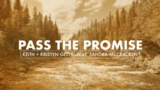 Pass the Promise - Keith &amp; Kristyn Getty Ft. Sandra McCracken