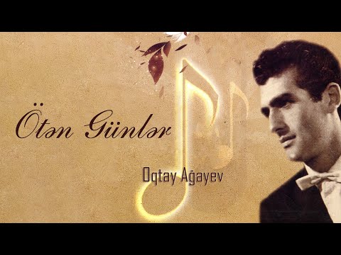 Oqtay Ağayev — Ötən Günlər (Yadındamı) (Rəsmi Audio)