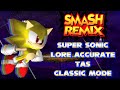 TAS Smash Remix 2 0 0 Lore Accurate Super Sonic Classic Mode
