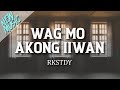 Wag Mo Akong Iiwan - RKSTDY