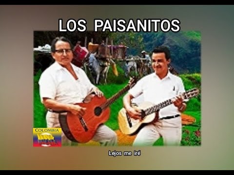 LOS  PAISANITOS - LEJOS  ME  IRE  (LETRA)