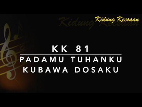 KK 81 PadaMu Tuhanku, Kubawa Dosaku - Kidung Keesaan