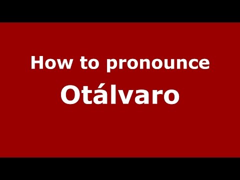 How to pronounce Otálvaro