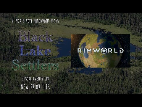 RimWorld / EP 26 - New Priorities / U-Pick U-Vote - Black Lake Settlers