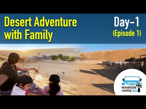 Desert Adventure with Family in Wahiba Sands in Oman - Day 1 - Episode 1