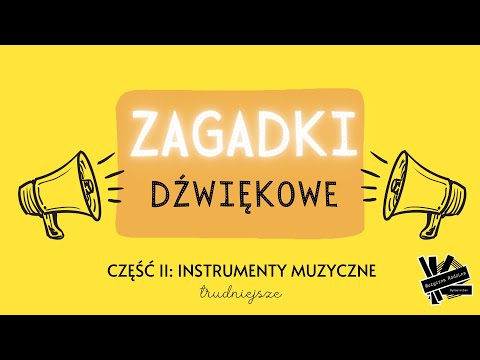 Zagadki dźwiękowe - cz. II trudniejsze 🎵🎼🎹🎷🎺