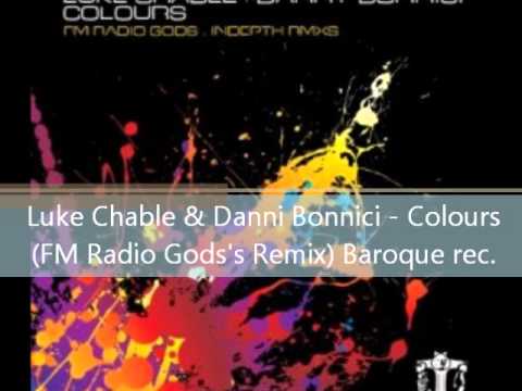 Luke Chable & Danny Bonnici - Colours (FM Radio Gods remix) (Baroque Rec.) - 2012