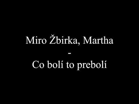 Miro Žbirka, Martha - Co bolí to prebolí (Text, Lyrics)
