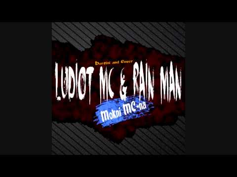 Ludiot MC & Rain Man - Mokni MC-na
