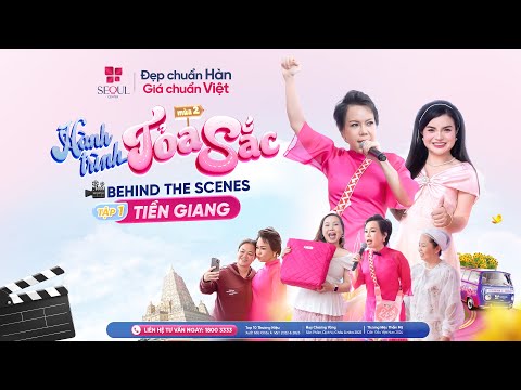 BTS | Tập 1: Seoul Center Và Việt Hương Quậy Banh Nóc Trong Hành Trình Tỏa Sắc Tại Tiền Giang!