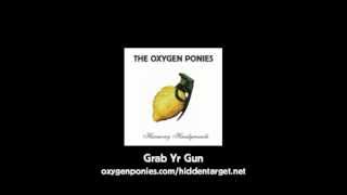 Grab Yr Gun - The Oxygen Ponies