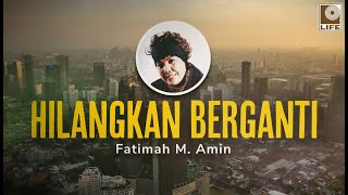 Download lagu Fatimah M. Amin - Hilangkan Berganti mp3 Download lagu Fatimah M. Amin - Hilangkan Berganti mp3