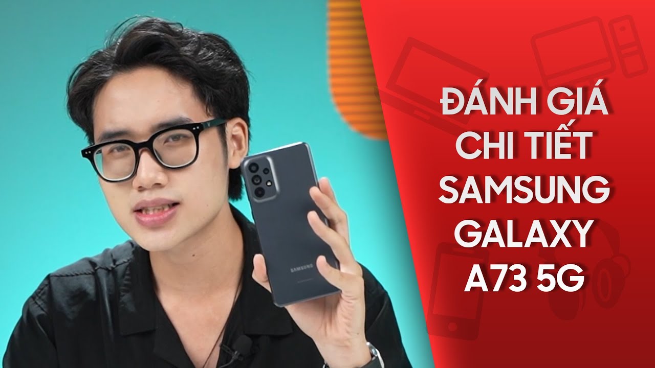 Đánh giá Samsung Galaxy A73 chi tiết - Có đáng để xuống tiền?? | CellphoneS