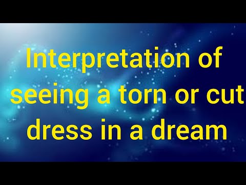 interpretation of seeing a torn or cut dress in a dream - dream about clothes