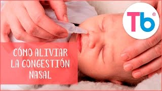 Cómo aliviar la congestión nasal de mi bebe | Tips y consejos para padres