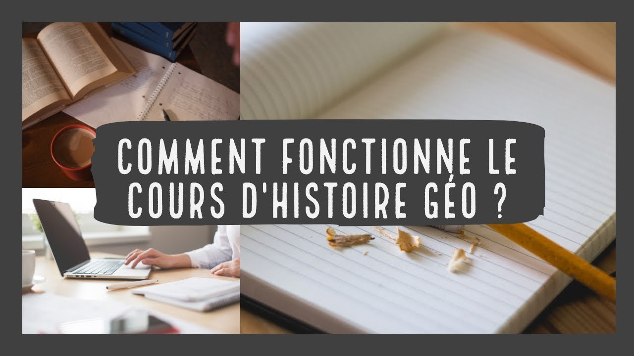 Le fonctionnement du cours en histoire géographie.