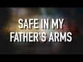 Safe In My Fathers Arms - [Lyric Video] Sanctus Real