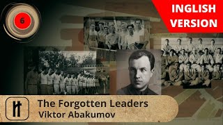 Forgotten Leaders. Episode 6. Viktor Abakumov. English Subtitles. RussianHistoryEN