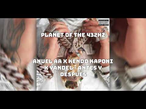 ANUEL AA x KENDO KAPONI x YANDEL - ANTES y DESPUES (432HZ)