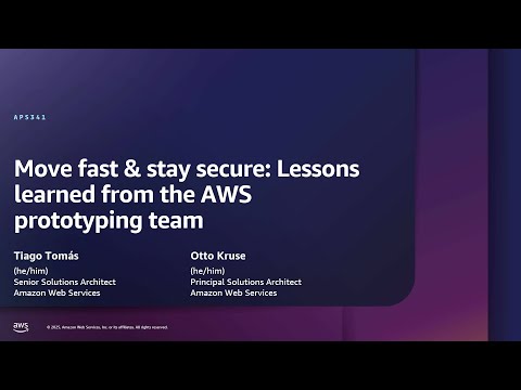 AWS re:Inforce 2025 -Move fast & stay secure: Lessons learned from the AWS prototyping team (APS341)