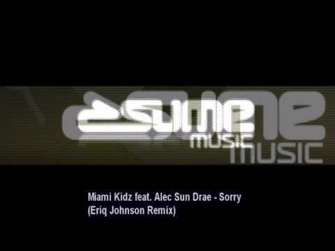 Miami Kidz feat. Alec Sun Drae - Sorry (Eriq Johnson Remix)