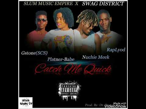 Platner-Babe x Raplyod x G-Stone(scs) x Nuchie Meek__Catch me Quick_Prodby:Dr Base&Will B