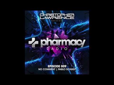 Christopher Lawrence w/ guests No Comment & Pablo Schugt - Pharmacy Radio #009