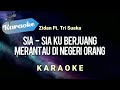 [Karaoke] Sia sia ku berjuang merantau di negeri orang | Zidan ft. Tri Suaka | (Karaoke)