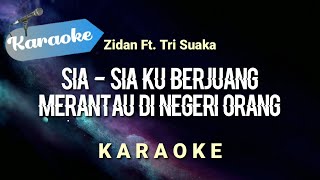 Download lagu [Karaoke] Sia sia ku berjuang merantau di negeri orang | Zidan ft. Tri Suaka | (Karaoke) mp3