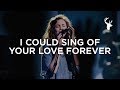 I Could Sing Of Your Love Forever Steffany Gretzinger Bethel Music Worship