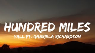 Yall  - Hundred Miles (Lyrics) ft. Gabriela Richardson | &quot;you and me is more than hundred miles&quot;