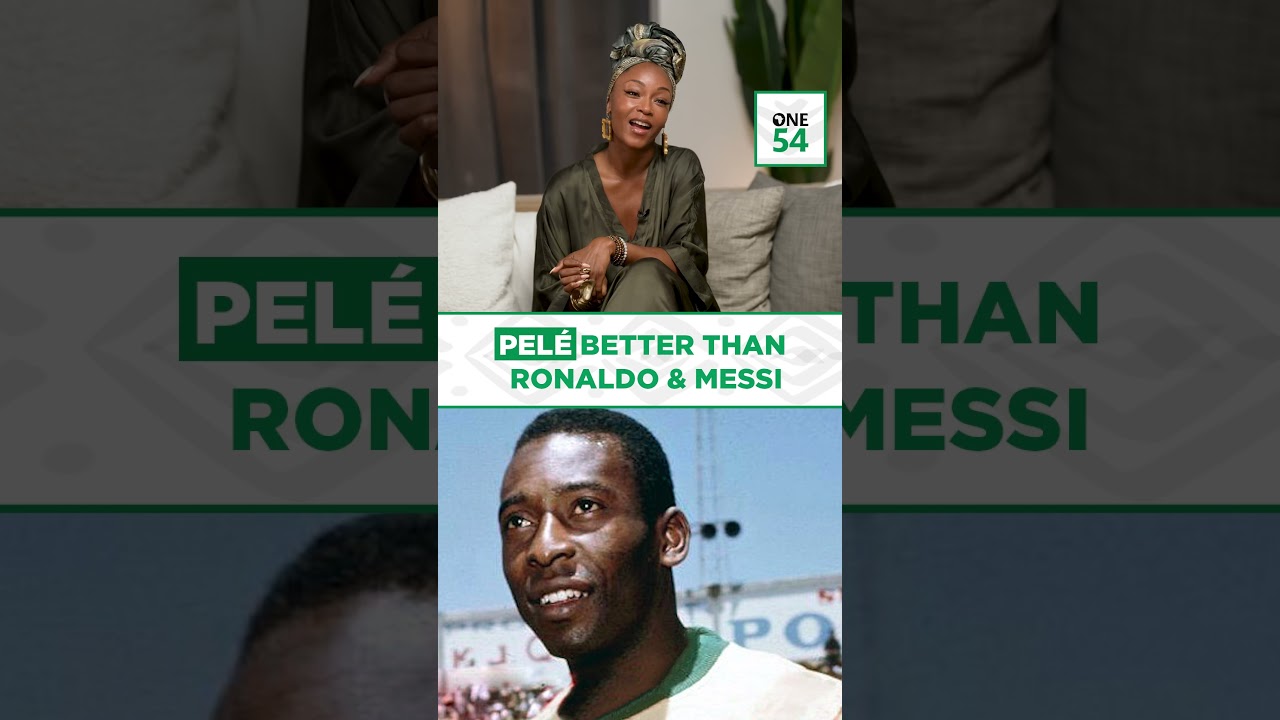 Pelé Better Than Ronaldo & Messi | One54 Africa Podcast