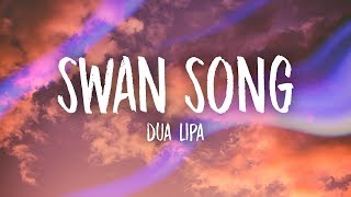 Dua Lipa - Swan Song (Lyrics)